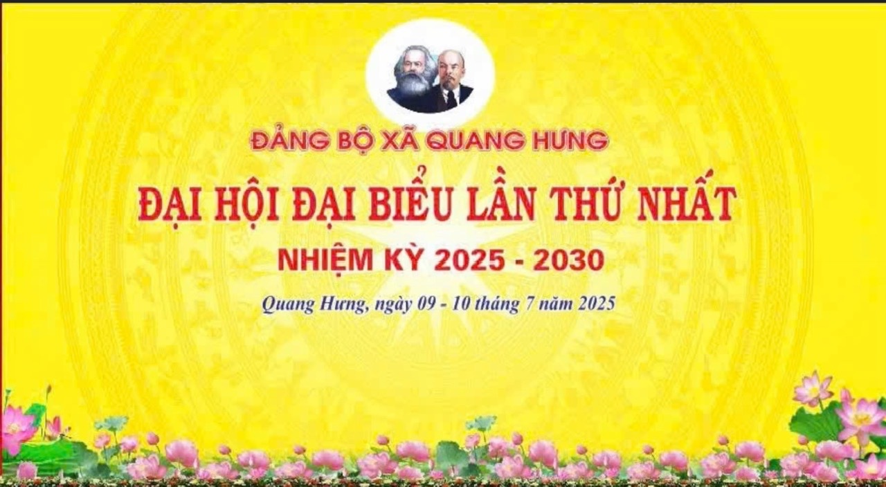Đại hội Đại biểu Đảng bộ xã Quang Hưng lần thứ I, nhiệm kỳ 2025-2030