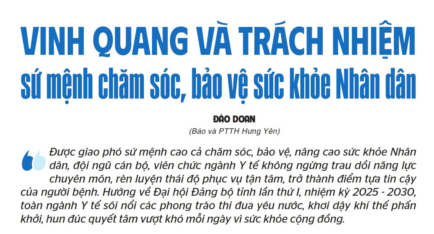 Vinh quang và trách nhiệm – Sứ mệnh chăm sóc, bảo vệ sức khỏe Nhân dân